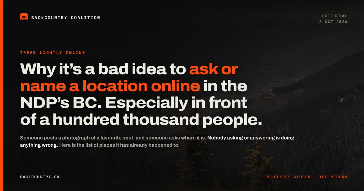 Card on near-black with an orange spine, kicker “Tread lightly online”. Headline: why it’s a bad idea to ask or name locations in BC, especially in front of a hundred thousand people, with “ask or name locations” set in orange. Below it, the line about someone posting a photograph of a favourite spot and someone asking where it is.