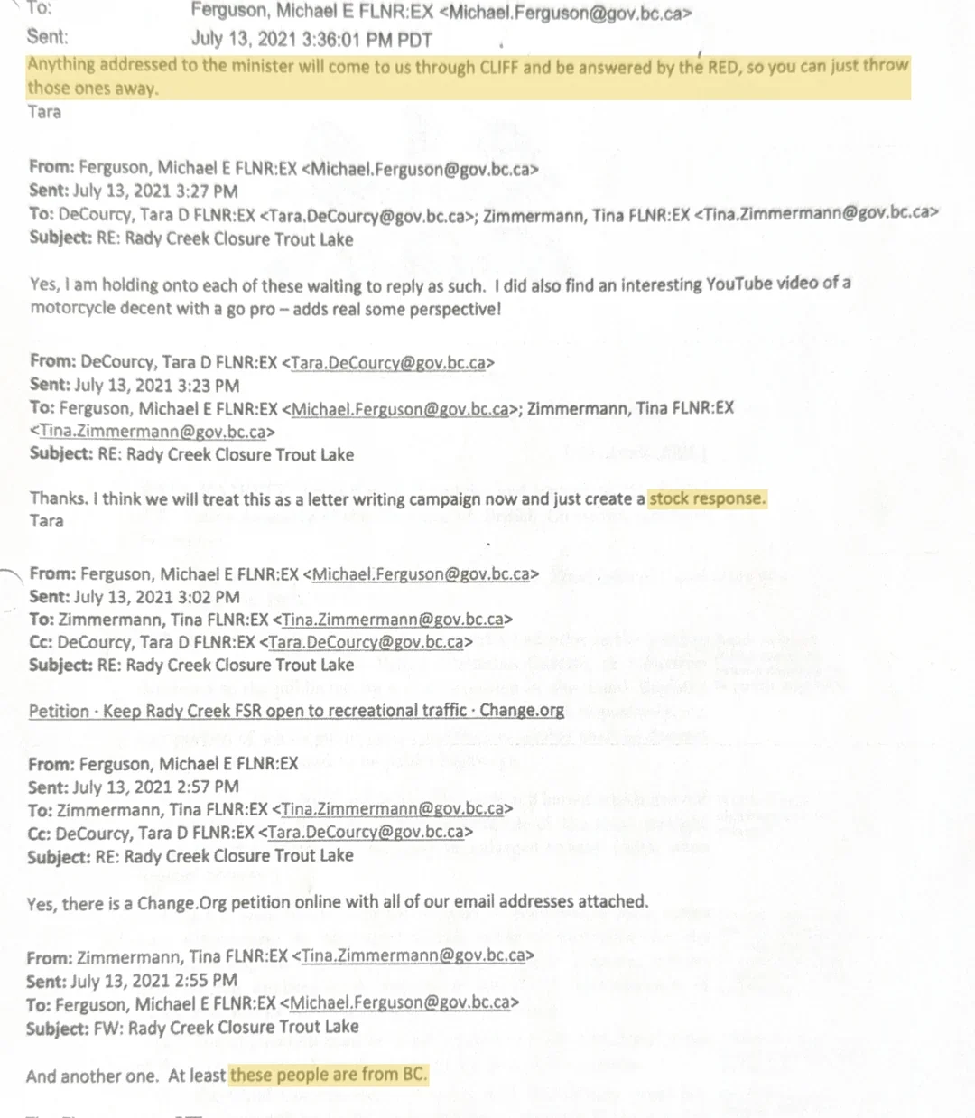 Internal email thread of 13 July 2021 between Tina Zimmermann, Michael Ferguson and Tara DeCourcy of the Selkirk Resource District, in which Zimmermann writes that at least these people are from BC, Ferguson notes a Change.org petition with all their email addresses attached, DeCourcy writes that they will treat it as a letter writing campaign and just create a stock response, and DeCourcy writes that anything addressed to the minister will come through CLIFF and be answered by the RED so those can just be thrown away.