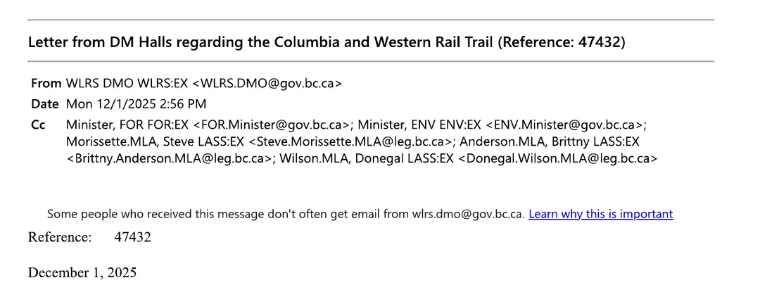 The header of an email from the Water, Land and Resource Stewardship deputy minister's office, dated Monday 1 December 2025 at 2:56 PM, titled Letter from DM Halls regarding the Columbia and Western Rail Trail, reference 47432. It is copied to the Minister of Forests, the Minister of Environment and Parks, and MLAs Steve Morissette, Brittny Anderson and Donegal Wilson. The letter opens: December 1, 2025, via email, thank you for your letter regarding the Regional District of Kootenay-Boundary's recent resolution in support of the Columbia and Western Rail Trail.