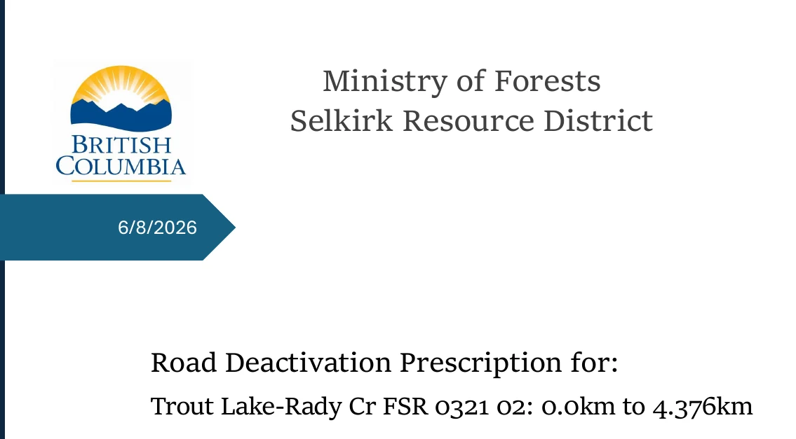 Title page of the Ministry of Forests Selkirk Resource District road deactivation prescription for Trout Lake-Rady Creek FSR 0321 02, dated 6/8/2026, prepared by Jordan Pyette, RFT, Senior Engineering Technologist, Ministry of Forests.