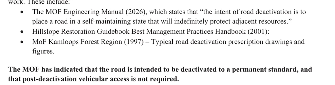 The MOF has indicated that the road is intended to be deactivated to a permanent standard, and that post-deactivation vehicular access is not required.