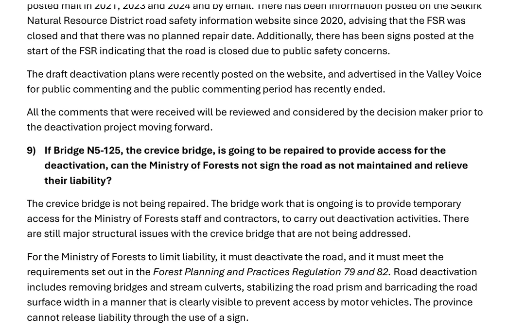 Page 3 of the Ministry of Forests frequently asked questions document for the Incomappleux Forest Service Road deactivation. The page records that the closure has been communicated to landowners by posted notices, by mail in 2021, 2023 and 2024 and by email, and that information has been posted on the Selkirk Natural Resource District road safety information website since 2020. It then states that the draft deactivation plans were recently posted on the website and advertised in the Valley Voice for public commenting, and that the public commenting period has recently ended, and that all comments received will be reviewed and considered by the decision maker before the project moves forward. Question 9 asks whether the ministry can sign the road as not maintained instead of repairing a bridge; the answer sets out the deactivation requirements in the Forest Planning and Practices Regulation sections 79 and 82 and ends with the sentence that the province cannot release liability through the use of a sign.