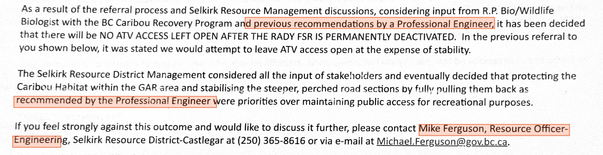 The three body paragraphs of the Selkirk district's stakeholder email of 11 May 2021. The second credits the decision to previous recommendations by a Professional Engineer. The third says the steeper sections will be pulled back as recommended by the Professional Engineer. The fourth tells anyone who disagrees to contact Mike Ferguson, Resource Officer-Engineering, Selkirk Resource District-Castlegar.