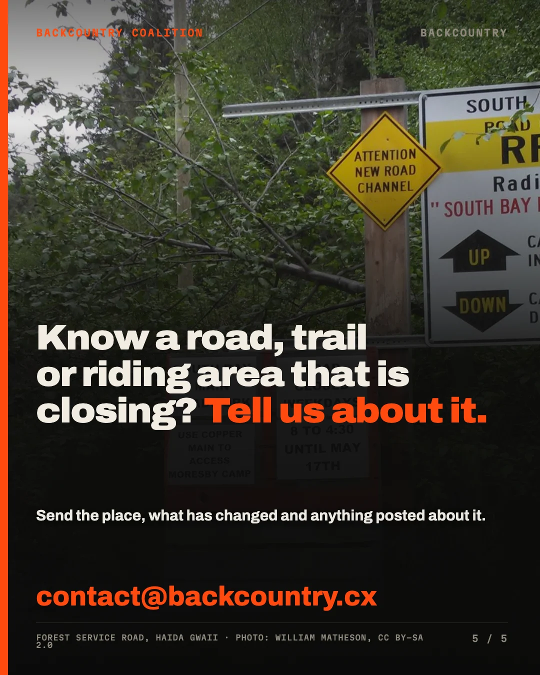 Slide 5 of 5. Photo: Forest service road, Haida Gwaii. Headline: Know a road, trail or riding area that is closing? Tell us about it. Send the place, what has changed and anything posted about it. contact@backcountry.cx