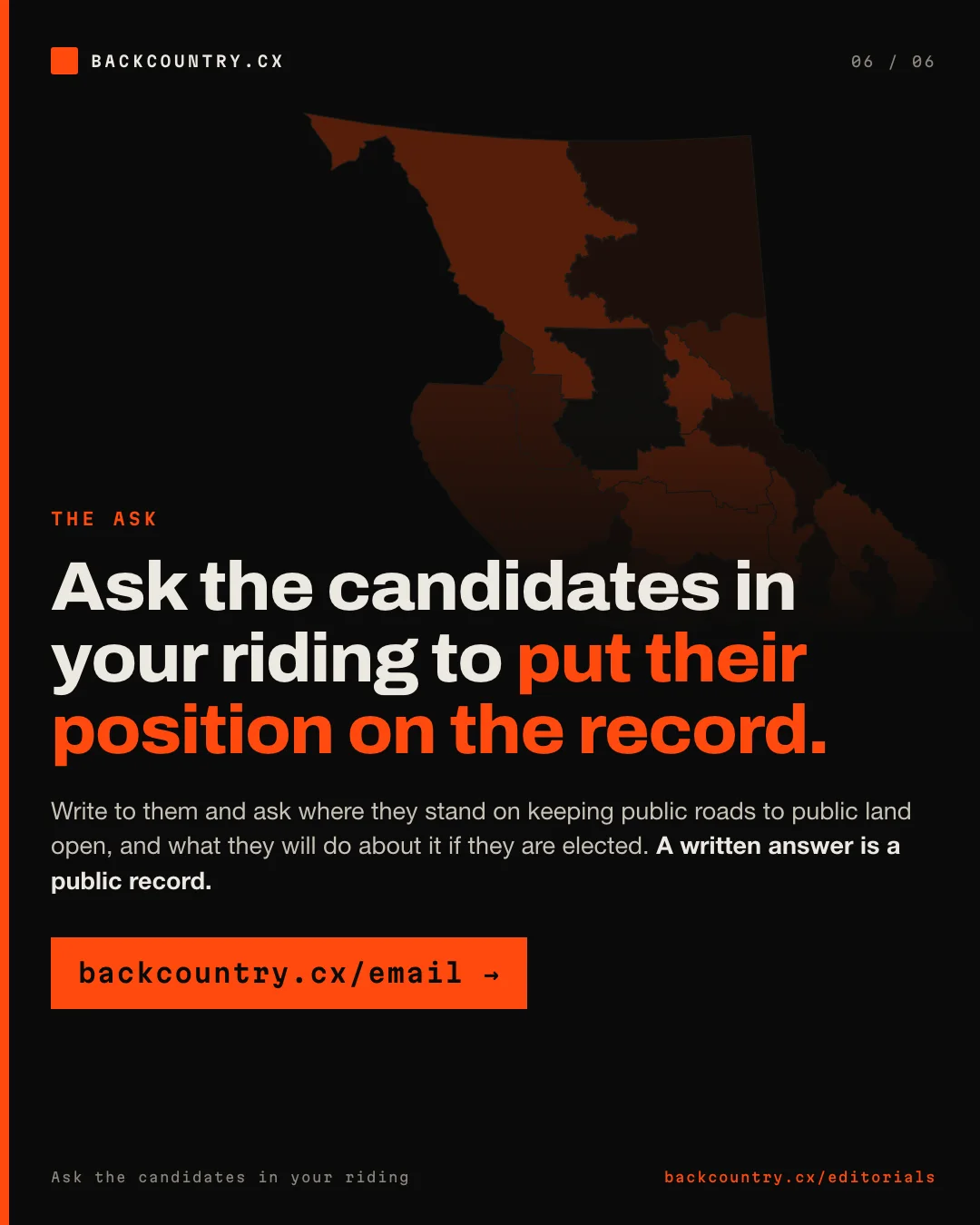 Slide 6 of 6. The ask: write to the candidates in your riding and ask them to put their position on public access to public land on the record. backcountry.cx/email.