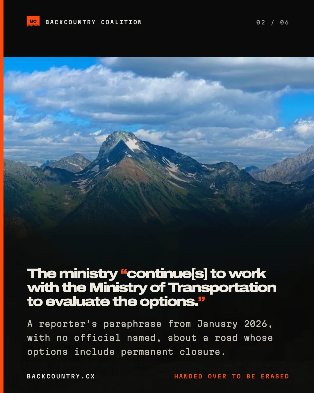 Slide 2 of 6. A peak above the valley. On the record in January 2026 the Ministry of Forests said it continues to work with the Ministry of Transportation to evaluate the options, and that none has yet been ruled out — on a forest road whose five published options include permanent closure.