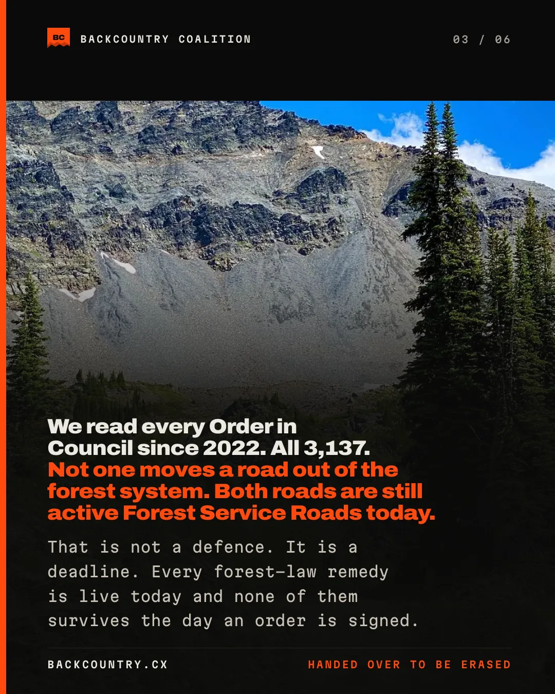 Slide 3 of 6. A road bed below a scree bowl in fog. We read every Order in Council since 2022, all 3,137 of them, and not one moves a road out of the forest system. Both roads are still active Forest Service Roads today. That is not a defence, it is a deadline.