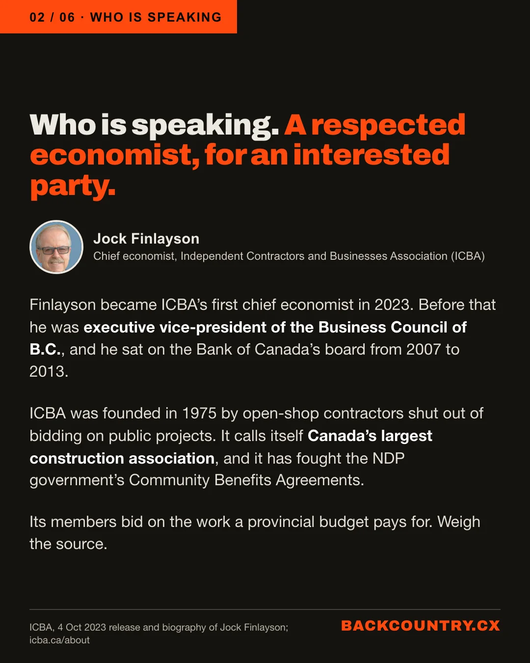 Slide 2 of 6. Who is speaking: a respected economist, for an interested party. Jock Finlayson, chief economist of ICBA, became its first chief economist in 2023; before that he was executive vice-president of the Business Council of B.C., and he sat on the Bank of Canada's board from 2007 to 2013. ICBA was founded in 1975 by open-shop contractors shut out of bidding on public projects, calls itself Canada's largest construction association and has fought the NDP government's Community Benefits Agreements. Its members bid on the work a provincial budget pays for. Weigh the source.