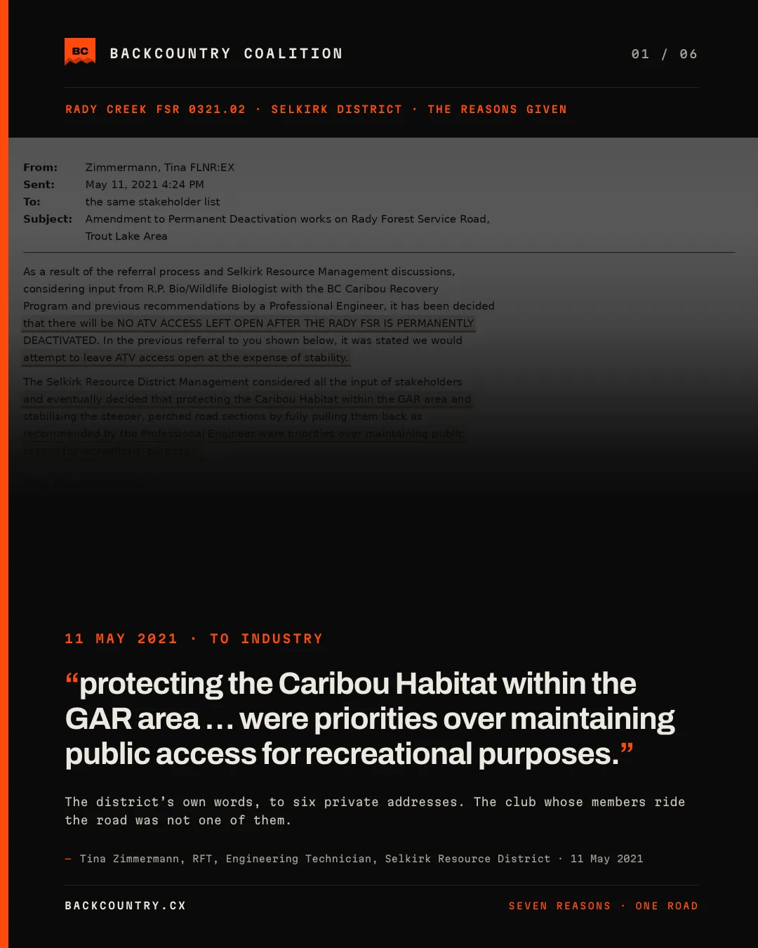 Slide 1 of 6. The 11 May 2021 email from Tina Zimmermann, RFT, of the Selkirk Resource District about the Rady Creek road, quoted at full size: protecting the Caribou Habitat within the GAR area and stabilising the perched road sections were priorities over maintaining public access for recreational purposes. The claim reads: this is the caribou reason, given to industry by the district in its own words. Sourced to the email of 11 May 2021 to the stakeholder list.