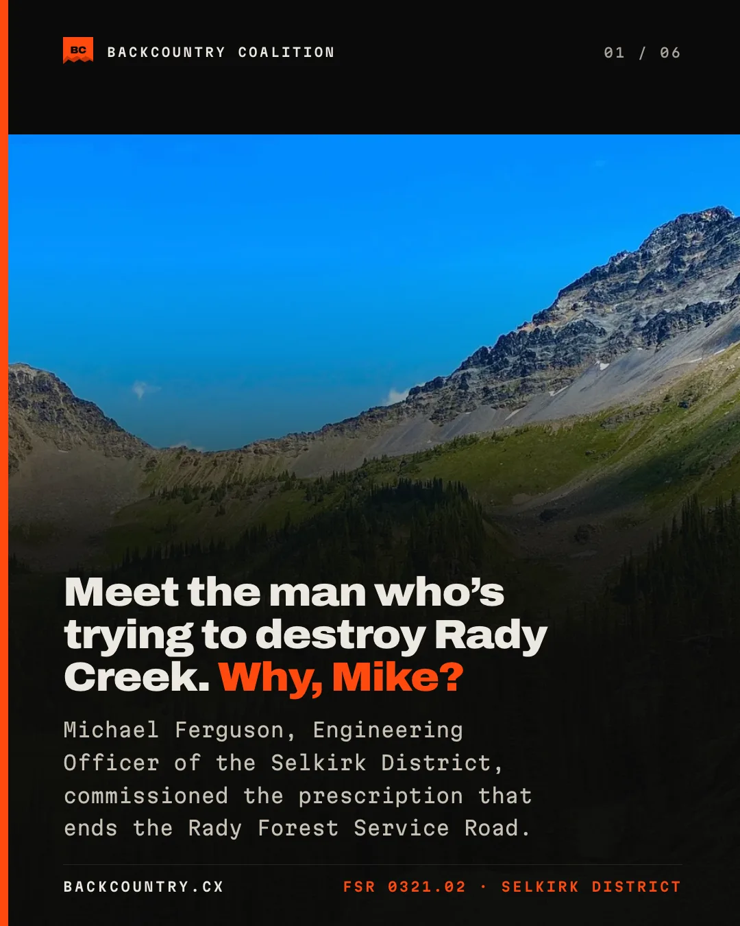 Slide 1 of 6. A road bed and switchback bend running into timber on Rady Creek: meet the man who is trying to destroy Rady Creek &mdash; Michael Ferguson, Engineering Officer of the Selkirk District, who commissioned the prescription that ends the road.