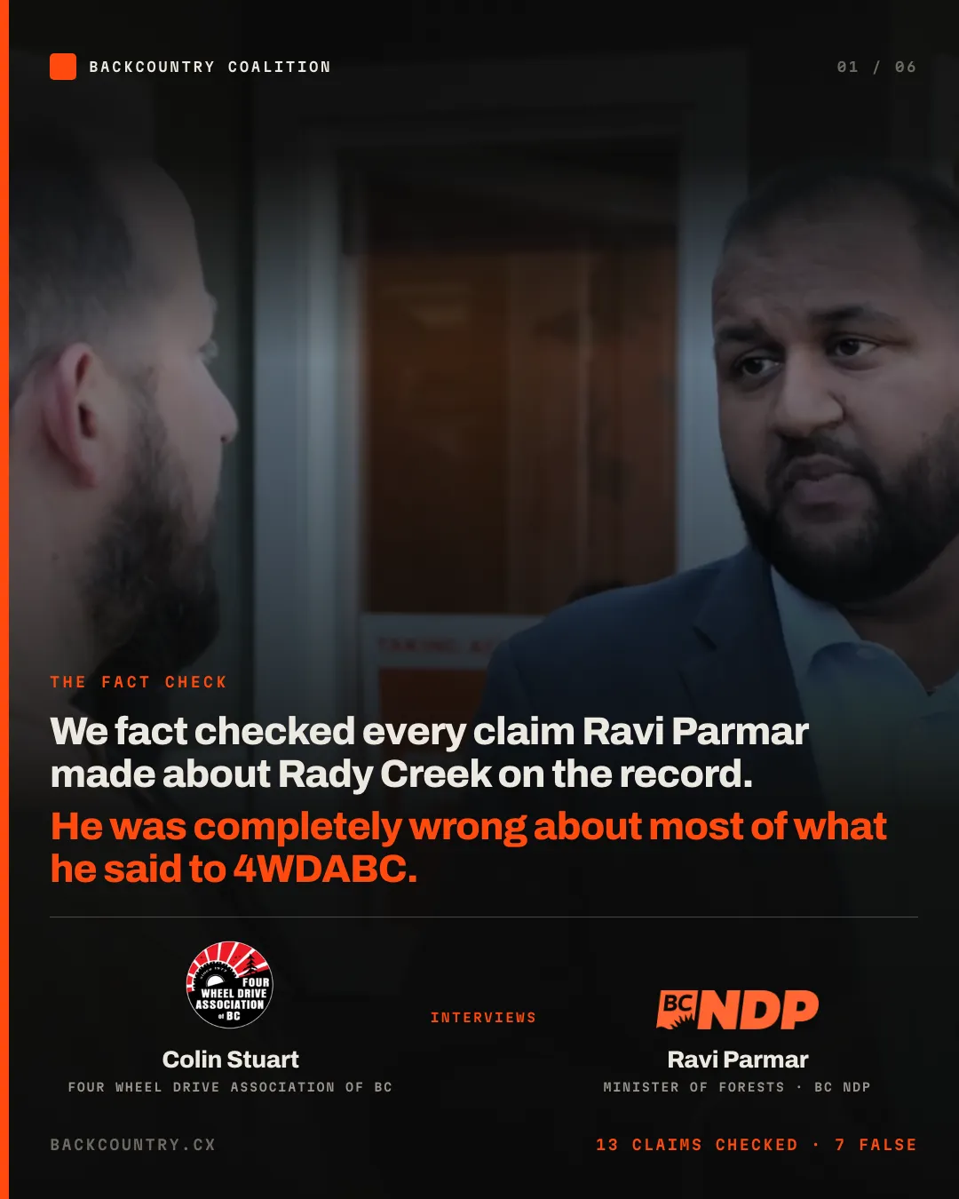 Slide 1 of 6. Cover. Ravi Parmar outside his Langford campaign office. The card credits Colin Stuart of the Four Wheel Drive Association of BC interviewing Ravi Parmar, Minister of Forests, BC NDP. Headline: we fact checked every claim he made about Rady Creek on the record, and he was completely wrong about most of what he said to 4WDABC. Footed 13 claims checked, 7 false.