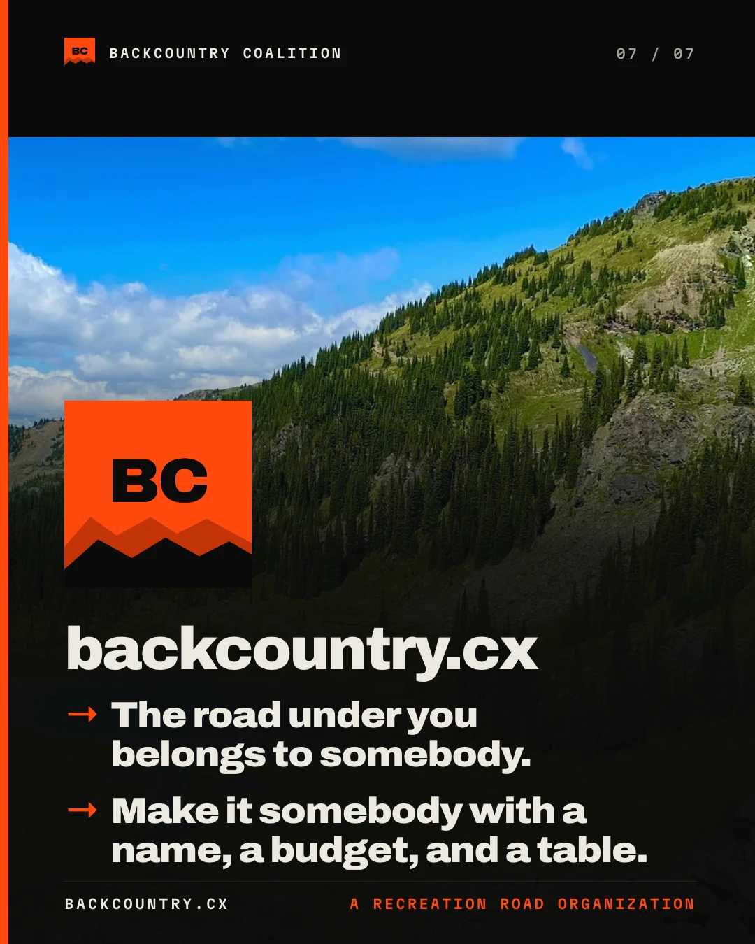 Slide 7 of 7. A forested valley wall rising to open alpine, with the Backcountry Coalition mark and backcountry.cx: the road under you belongs to somebody — make it somebody with a name, a budget, and a table.