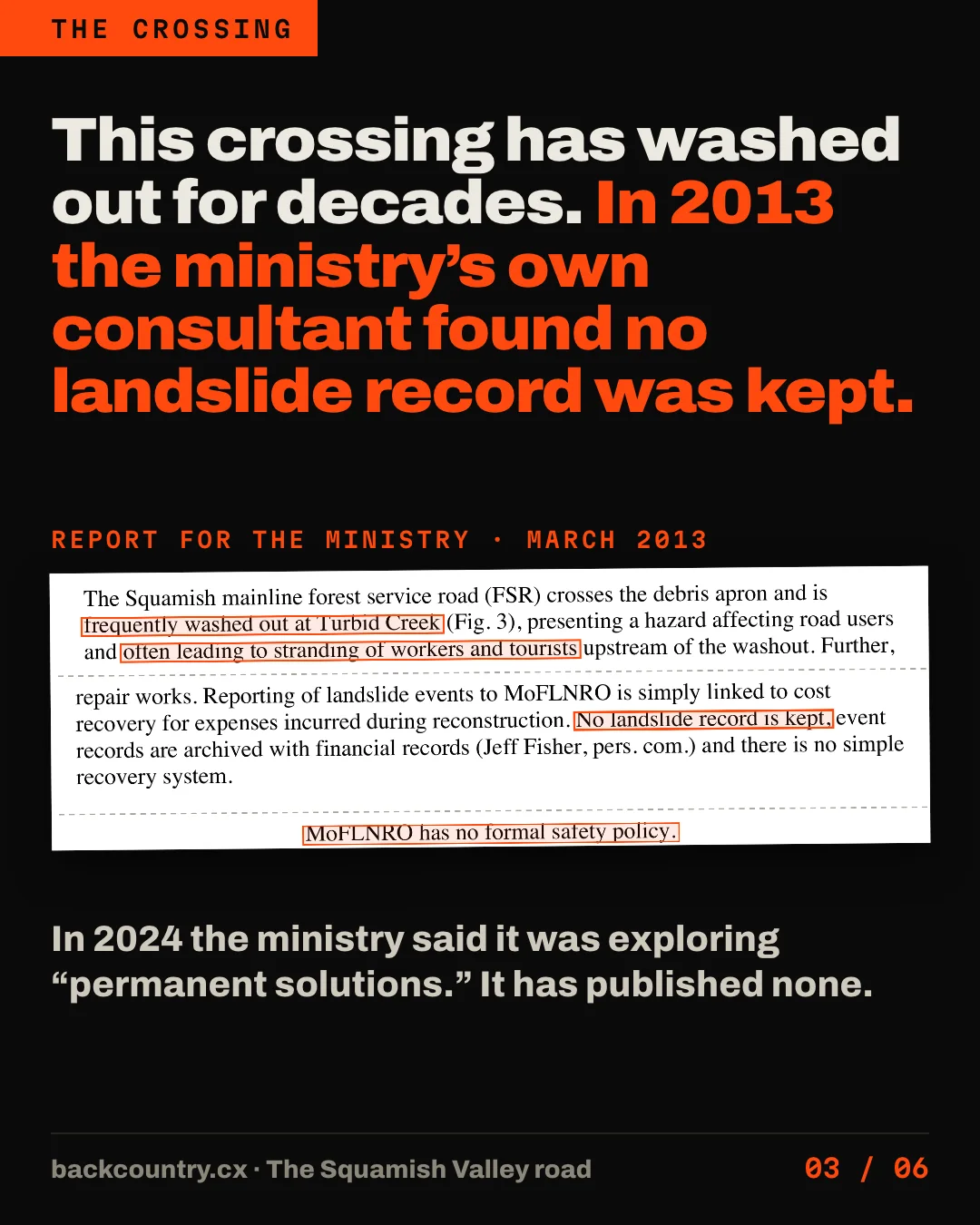 Slide 3 of 6. The ministry&rsquo;s own consultant wrote in 2013 that the road is frequently washed out at Mud Creek, that no landslide record is kept, and that the ministry had no formal safety policy.