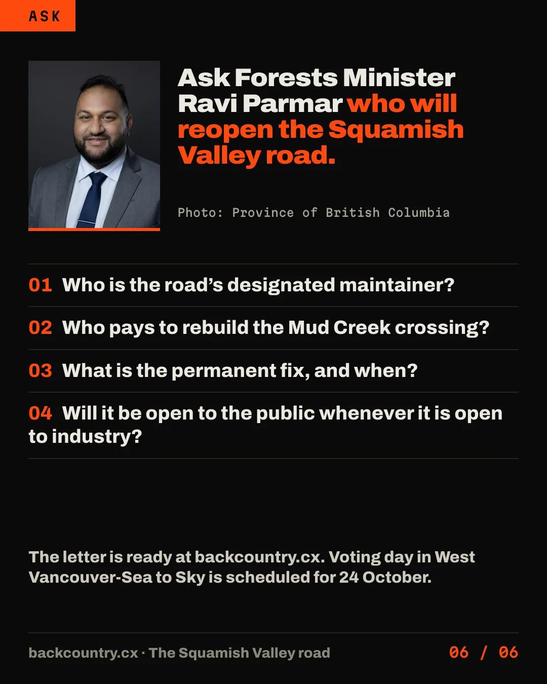 Slide 6 of 6. Ask Forests Minister Ravi Parmar four questions: who maintains the road, who pays to rebuild the crossing, what the permanent fix is, and whether the road will be open to the public whenever it is open to industry.