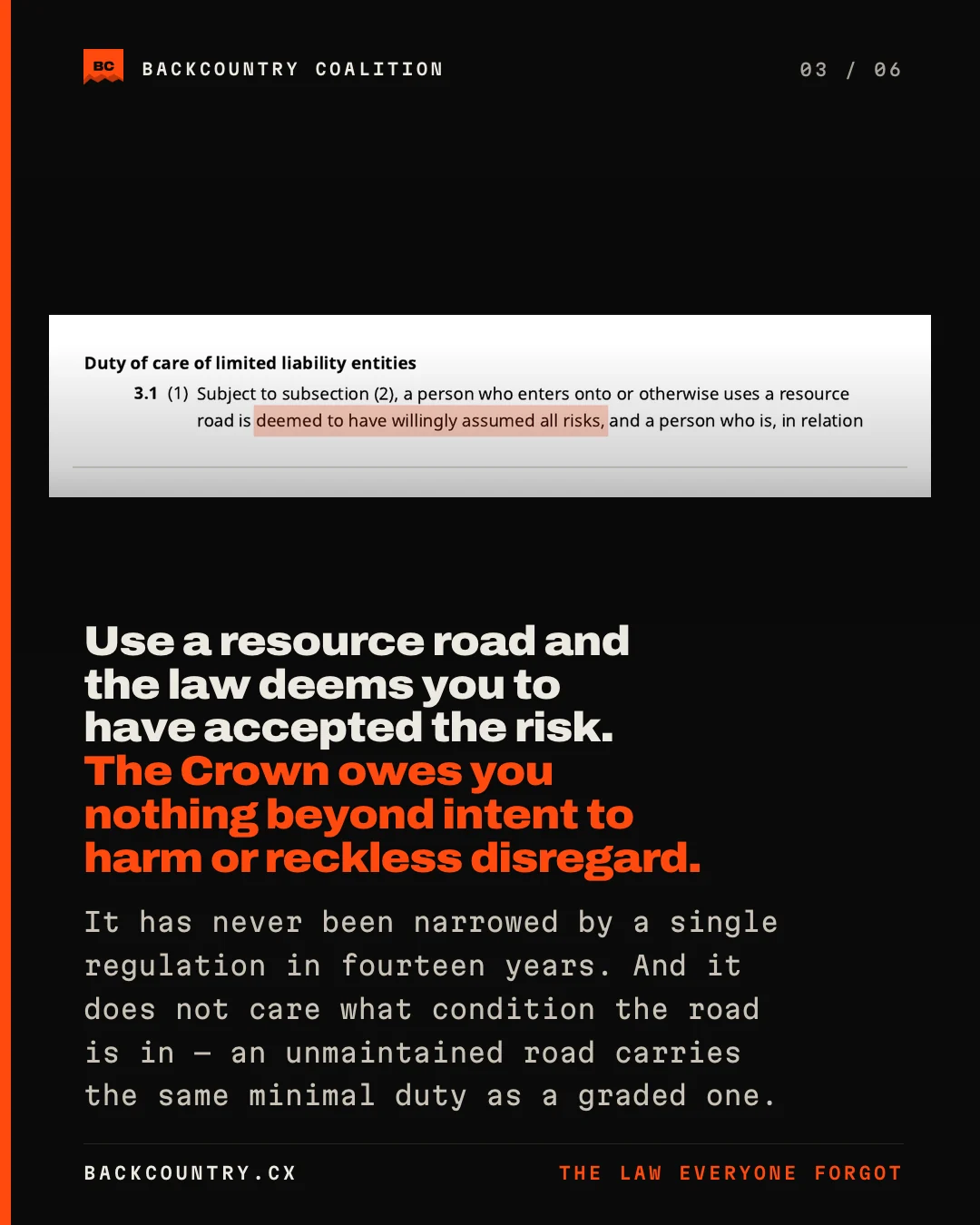 Slide 3 of 6. Section 3.1 of the Occupiers Liability Act: use a resource road and the law deems you to have accepted the risk.