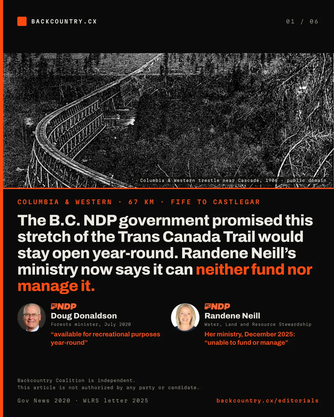 Slide 1 of 6. A 1906 photograph of a Columbia and Western trestle near Cascade above the headline: the B.C. NDP government promised this stretch of the Trans Canada Trail would stay open year-round, and Randene Neill’s ministry now says it can neither fund nor manage it. Portraits of Doug Donaldson, Forests minister in July 2020, quoted as promising it would be available for recreational purposes year-round, and Randene Neill, whose ministry wrote in December 2025 that it is unable to fund or manage the corridor.