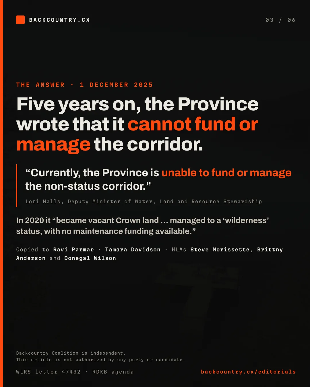 Slide 3 of 6. The answer, 1 December 2025: the Province is unable to fund or manage the non-status corridor, managed to a wilderness status with no maintenance funding, copied to three ministers and three MLAs.