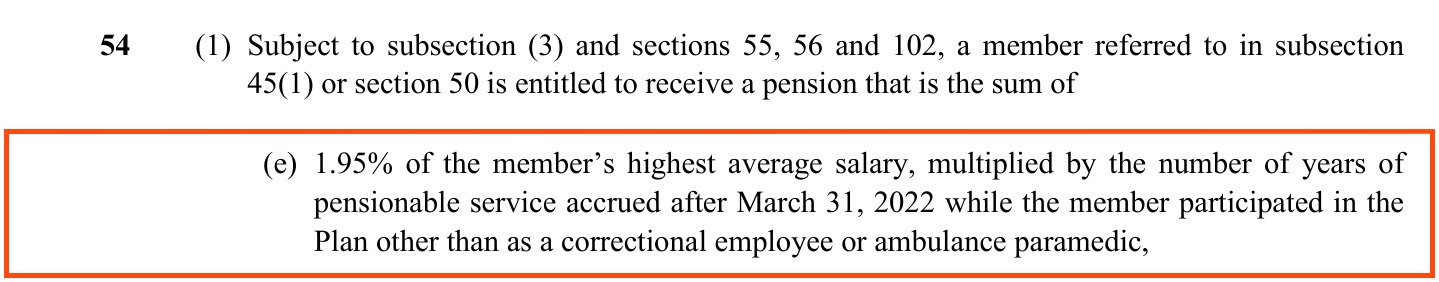 Section 54 (1) of the Public Service Pension Plan Rules: a member is entitled to receive a pension that is the sum of. Paragraph (e) is boxed: 1.95% of the member's highest average salary, multiplied by the number of years of pensionable service accrued after March 31, 2022 while the member participated in the Plan other than as a correctional employee or ambulance paramedic.