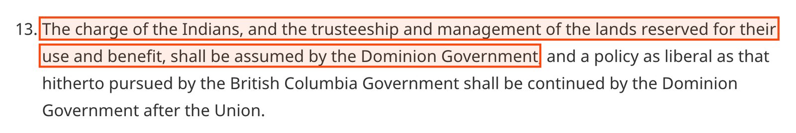 Article 13 of the Terms of Union, boxed: The charge of the Indians, and the trusteeship and management of the lands reserved for their use and benefit, shall be assumed by the Dominion Government.