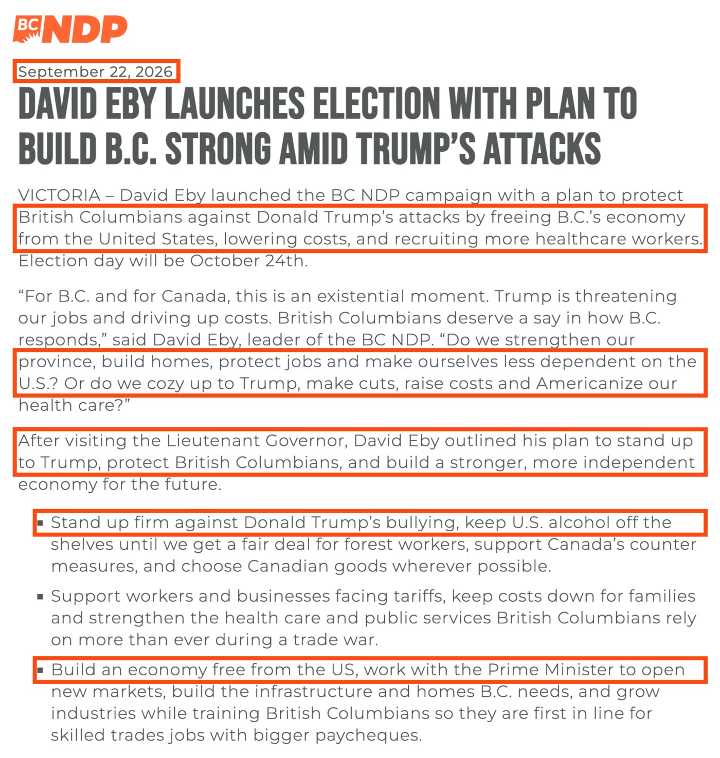 From the BC NDP release dated September 22, 2026, titled David Eby launches election with plan to build B.C. strong amid Trump's attacks, with boxed passages: the date; David Eby launched the BC NDP campaign with a plan to protect British Columbians against Donald Trump's attacks by freeing B.C.'s economy from the United States; make ourselves less dependent on the U.S.? Or do we cozy up to Trump; After visiting the Lieutenant Governor, David Eby outlined his plan to stand up to Trump; Stand up firm against Donald Trump's bullying; and: Build an economy free from the US.