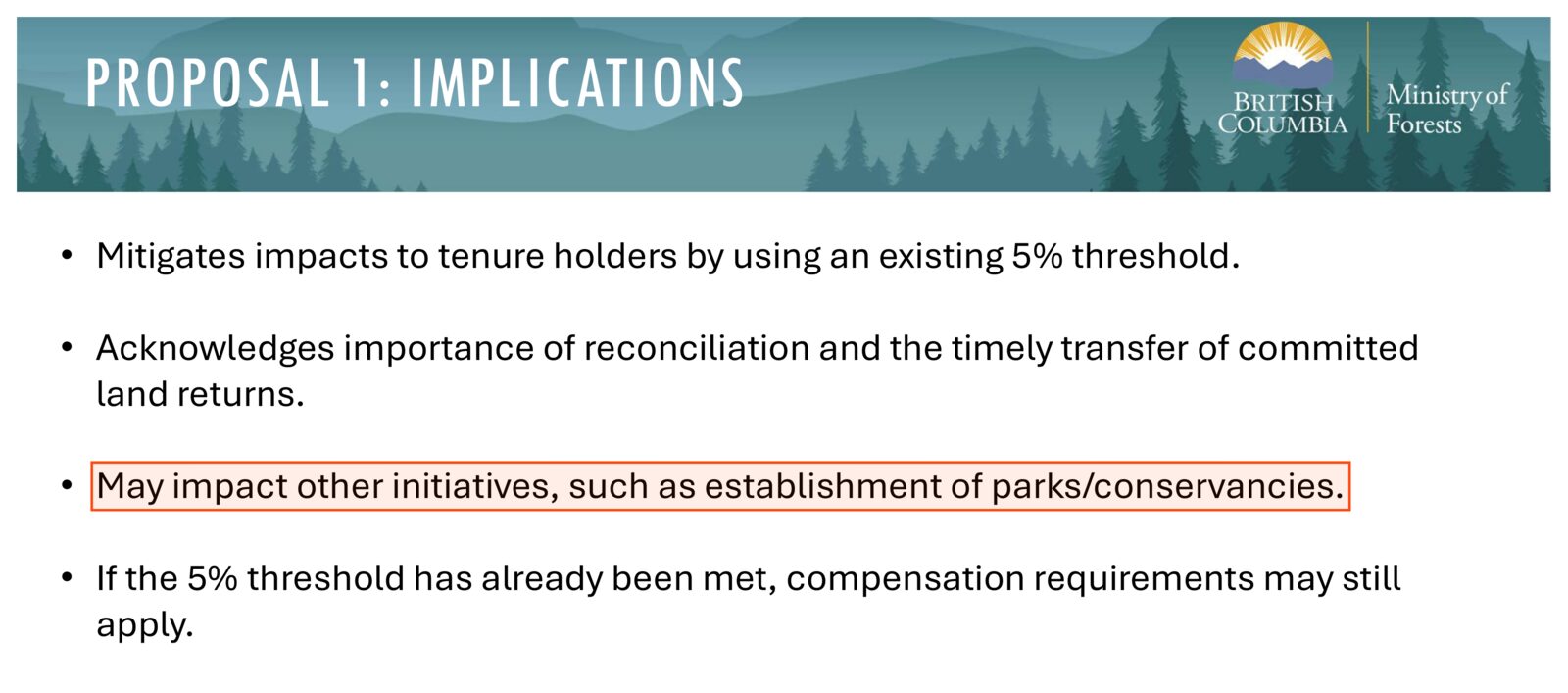 Slide 15 of the leaked deck, Proposal 1: Implications. Four bullets: Mitigates impacts to tenure holders by using an existing 5% threshold. Acknowledges importance of reconciliation and the timely transfer of committed land returns. May impact other initiatives, such as establishment of parks/conservancies, which is boxed. If the 5% threshold has already been met, compensation requirements may still apply.
